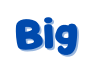 Big